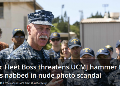 Pacific Fleet Boss threatens UCMJ hammer